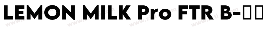 LEMON MILK Pro FTR B字体转换
